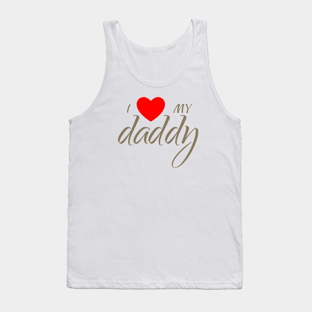 I love my daddy Tank Top by Parin Shop